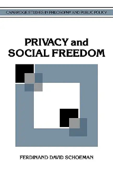 Buy Privacy and Social Freedom (English, Ferdinand David Schoeman) — BookShops.in