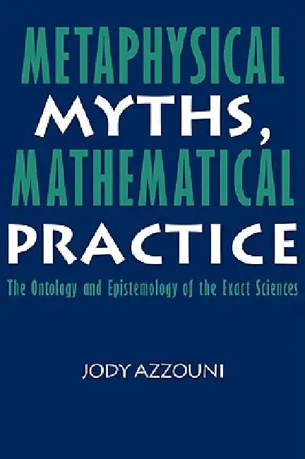 Buy Metaphysical Myths, Mathematical Practice (English, Jody Azzouni) — BookShops.in