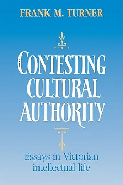 Buy Contesting Cultural Authority (English, Frank M. Turner) — BookShops.in