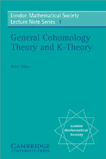 Buy General Cohomology Theory and K-Theory (English, P. J. Hilton | Peter John Hilton | J. W. S. Cassels) — BookShops.in