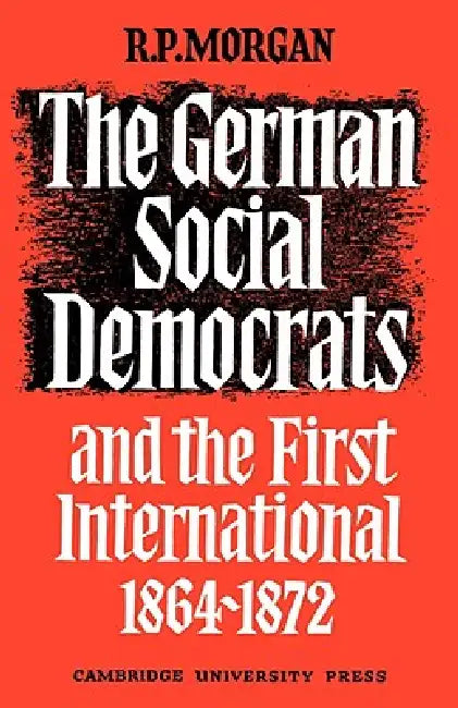 Buy The German Social Democrats and the First International (English, Roger Morgan) — BookShops.in