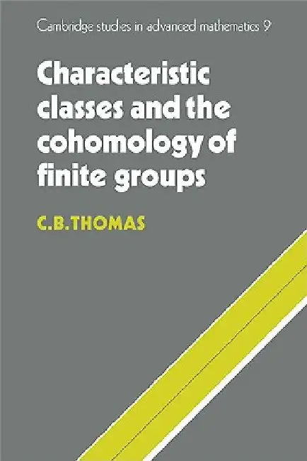 Buy Characteristic Classes and the Cohomology of Finite Groups (English, C. B. Thomas) — BookShops.in