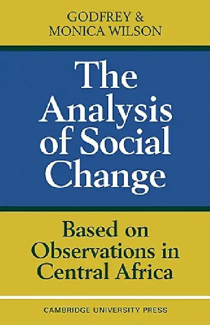 Buy The Analysis of Social Change (English, G. Wilson | Monica Wilson | Godfrey Wilson) — BookShops.in