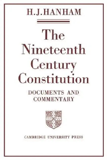 Buy The Nineteenth-Century Constitution 1815 1914 | by H. J. Hanham | Henry J. Hanham | H. J. Hanham | Cambridge University Press | by H. J. Hanham | Henry J. Hanham | H. J. Hanham | Cambridge University Press | by H. J. Hanham | Henry J. Hanham | H. J. Hanham | Cambridge University Press | by H. J. Hanham | Henry J. Hanham | H. J. Hanham | Cambridge University Press | by H. J. Hanham | Henry J. Hanham | H. J. Hanham | Cambridge University Press | by H. J. Hanham | Henry J. Hanham | H. J. Hanham | C — BookShops.in