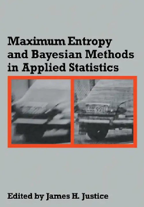 Maximum Entropy and Bayesian Methods in Applied Statistics – James H. Justice view 2