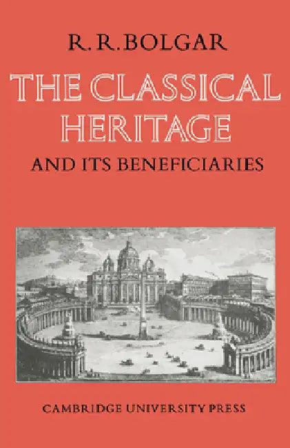 Buy The Classical Heritage and Its Beneficiaries (English, R. R. Bolgar) — BookShops.in