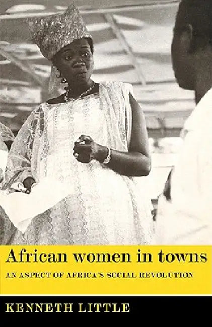Buy African Women in Towns (English, Kenneth Lindsay Little | Kenneth Little) โ BookShops.in