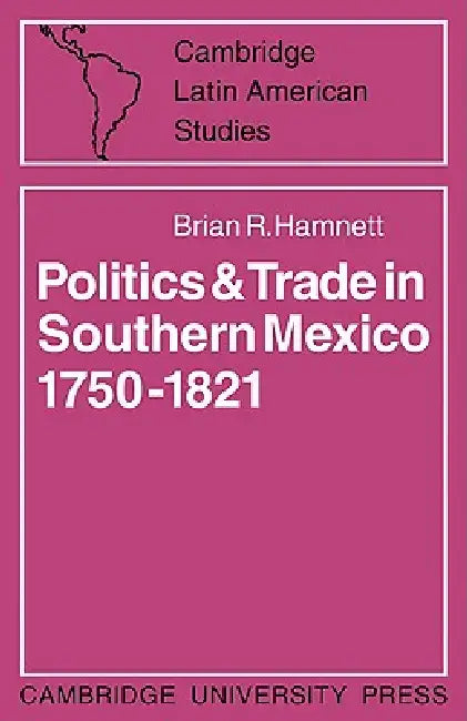 Buy Politics and Trade in Mexico 1750 1821 (English, Brian R. Hamnett) — BookShops.in