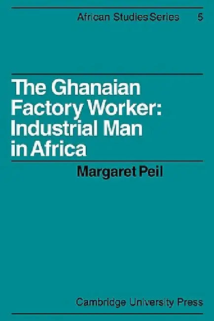 Buy The Ghanaian Factory Worker (English, Margaret Peil) โ BookShops.in