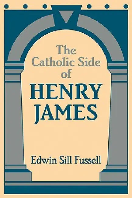 Buy The Catholic Side of Henry James (English, Edwin Sill Fussell) — BookShops.in