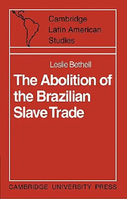Buy The Abolition of the Brazilian Slave Trade (English, Leslie Bethell) — BookShops.in
