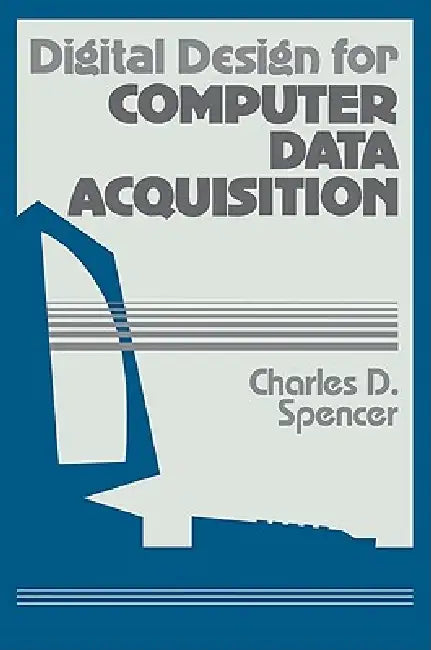Buy Digital Design for Computer Data Acquisition (English, Charles D. Spencer) — BookShops.in