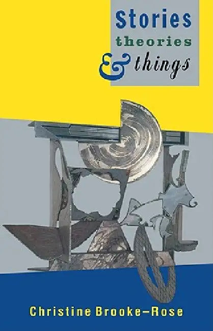 Buy Stories, Theories and Things (English, Christine Brooke-Rose) โ BookShops.in