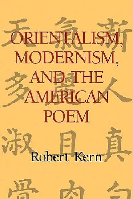 Buy Orientalism, Modernism, and the American Poem (English, Robert Kern) — BookShops.in