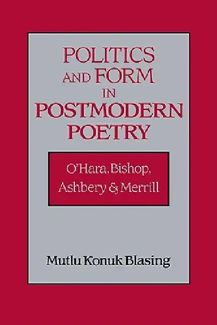 Buy Politics and Form in Postmodern Poetry (English, Mutlu Konuk Blasing) — BookShops.in