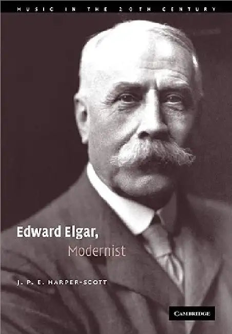 Buy Edward Elgar, Modernist (English, J. P. E. Harper-Scott) — BookShops.in
