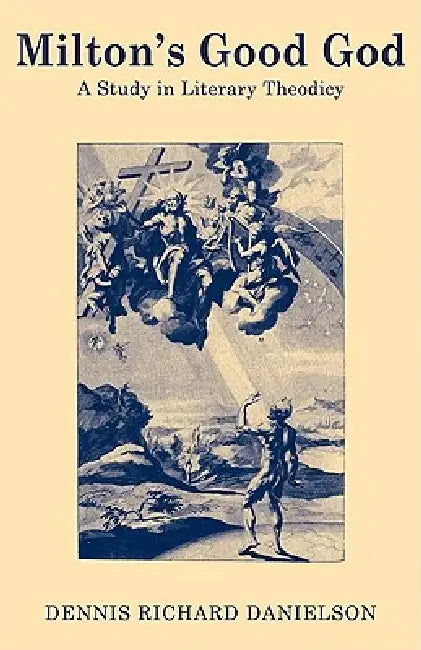 Buy Milton's Good God (English, Dennis Richard Danielson) — BookShops.in