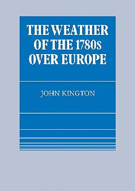 Buy The Weather of the 1780s Over Europe (English, John Kington) — BookShops.in