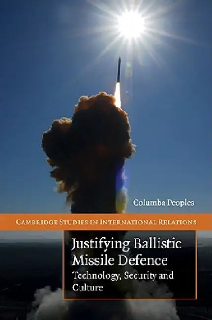 Buy Justifying Ballistic Missile Defence (English, Columba Peoples) โ BookShops.in
