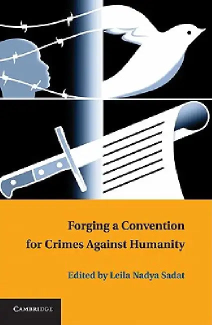 Buy Forging a Convention for Crimes Against Humanity (English, Leila Nadya Sadat) โ BookShops.in