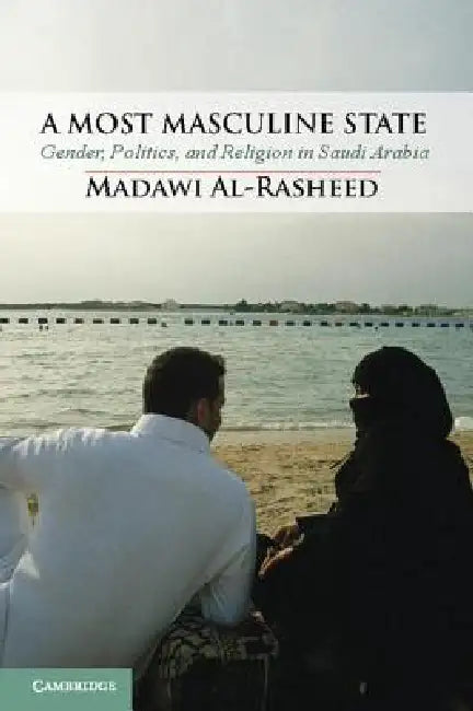 Buy A Most Masculine State (English, Madawi Al-Rasheed) β BookShops.in