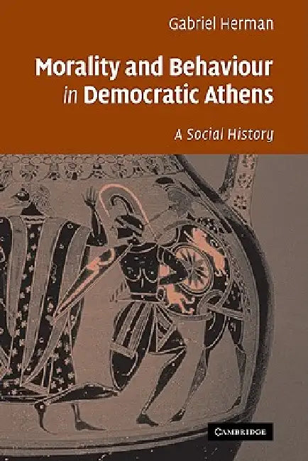 Buy Morality and Behaviour in Democratic Athens (English, Gabriel Herman | Herman Gabriel) — BookShops.in