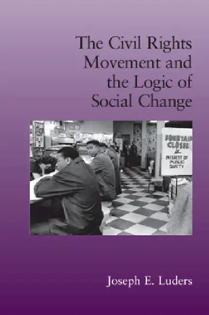 Buy The Civil Rights Movement and the Logic of Social Change (English, Joseph E. Luders) — BookShops.in