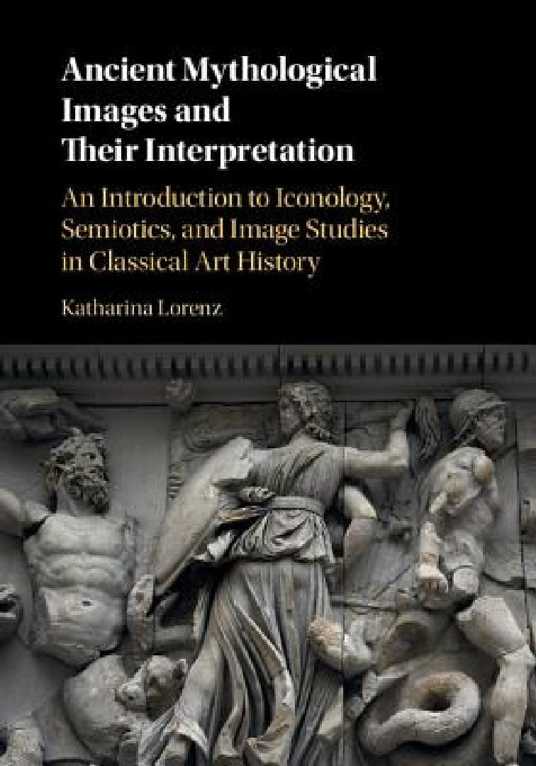 Buy Ancient Mythological Images and their Interpretation (English, Katharina Lorenz) — BookShops.in