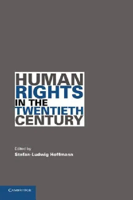 Buy Human Rights in the Twentieth Century (English, Stefan-Ludwig Hoffmann) — BookShops.in