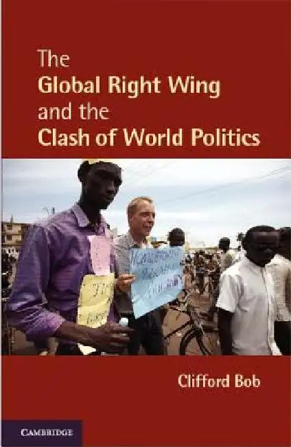 Buy The Global Right Wing and the Clash of World Politics (English, Clifford Bob) โ BookShops.in