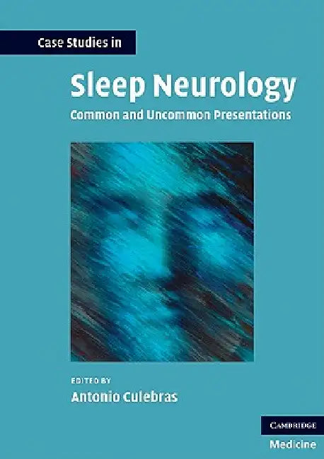 Buy Case Studies in Sleep Neurology | by Antonio Culebras | Cambridge University Press | by Antonio Culebras | Cambridge University Press | by Antonio Culebras | Cambridge University Press | by Antonio Culebras | Cambridge University Press | by Antonio Culebras | Cambridge University Press | by Antonio Culebras | Cambridge University Press | by Antonio Culebras | Cambridge University Press | by Antonio Culebras | Cambridge University Press | by Antonio Culebras | Cambridge University Press | by Anto — BookShops.in