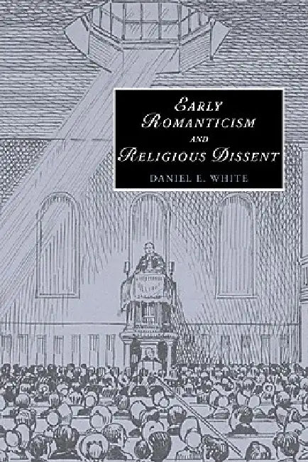 Buy Early Romanticism and Religious Dissent (English, Daniel E. White) — BookShops.in