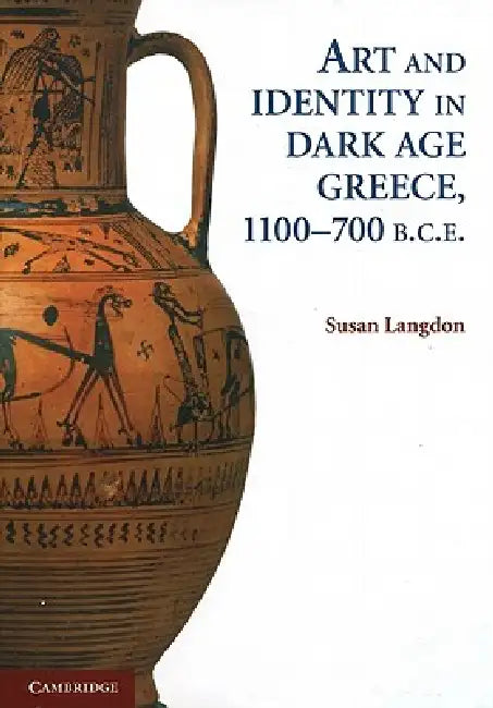 Buy Art and Identity in Dark Age Greece, 1100-700 BCE (English, Susan Langdon) β BookShops.in