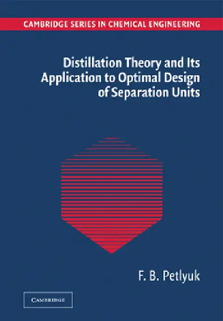 Buy Distillation Theory and Its Application to Optimal Design of Separation Units (English, F. B. Petlyuk) — BookShops.in