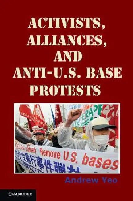 Buy Activists, Alliances, and Anti-U.S. Base Protests (English, Andrew Yeo) — BookShops.in