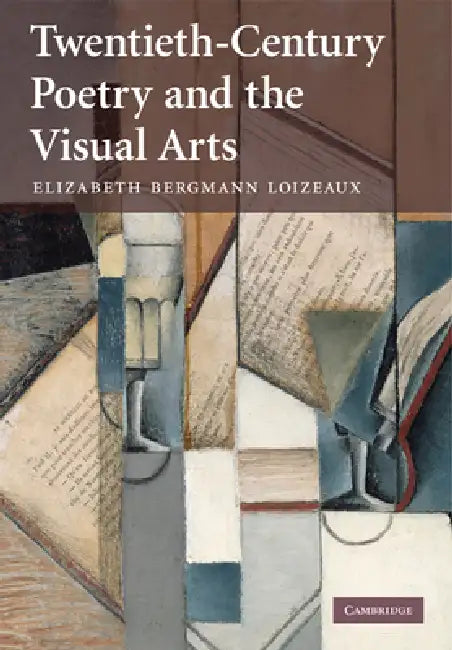 Buy Twentieth-Century Poetry and the Visual Arts (English, Elizabeth Bergmann Loizeaux) — BookShops.in