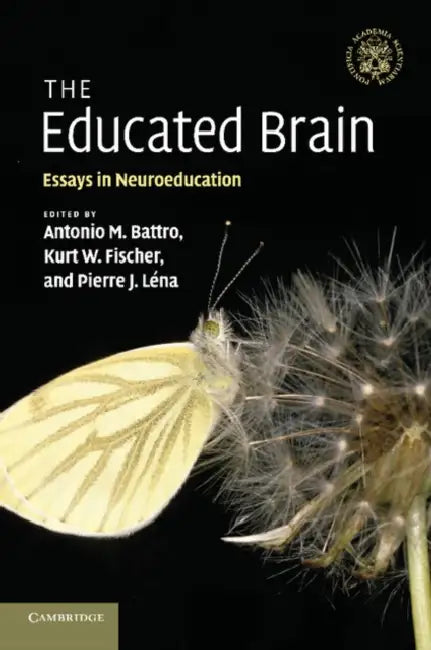 Buy The Educated Brain (English, Antonio M. Battro | Kurt W. Fischer | Pierre J. Lena) — BookShops.in