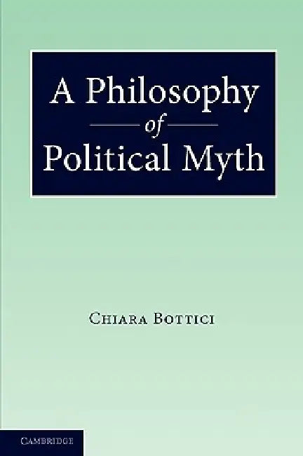 Buy A Philosophy of Political Myth (English, Chiara Bottici) โ BookShops.in