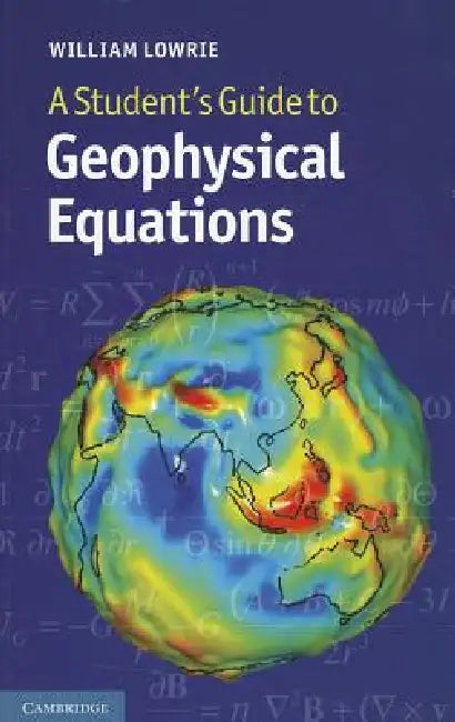 Buy A Student's Guide to Geophysical Equations (English, William Lowrie) — BookShops.in