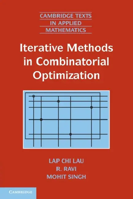 Buy Iterative Methods in Combinatorial Optimization (English, Lap-Chi Lau | R. Ravi | Mohit Singh) — BookShops.in