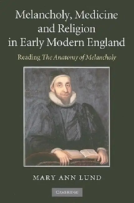 Buy Melancholy, Medicine and Religion in Early Modern England (English, Mary Ann Lund) — BookShops.in