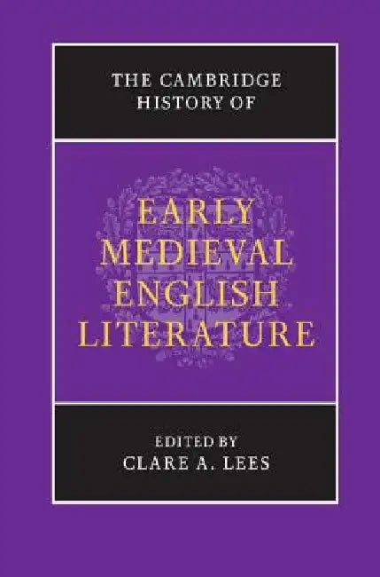 Buy The Cambridge History of Early Medieval English Literature (English, Clare A. Lees) β BookShops.in