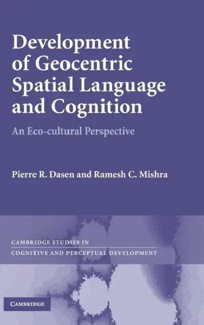 Buy Development of Geocentric Spatial Language and Cognition (English, R. Pierre Dasen) — BookShops.in