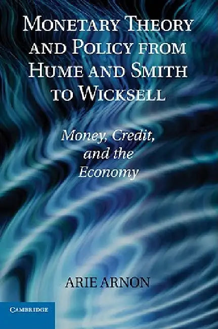 Buy Monetary Theory and Policy from Hume and Smith to Wicksell (English, Arie Arnon) — BookShops.in