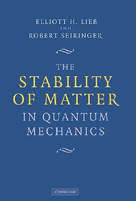 Buy The Stability of Matter in Quantum Mechanics | by Elliott H. — BookShops.in