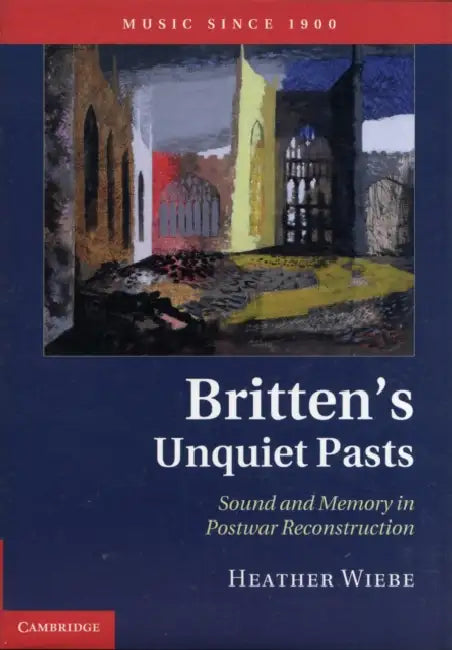Buy Britten's Unquiet Pasts (English, Heather Wiebe) — BookShops.in
