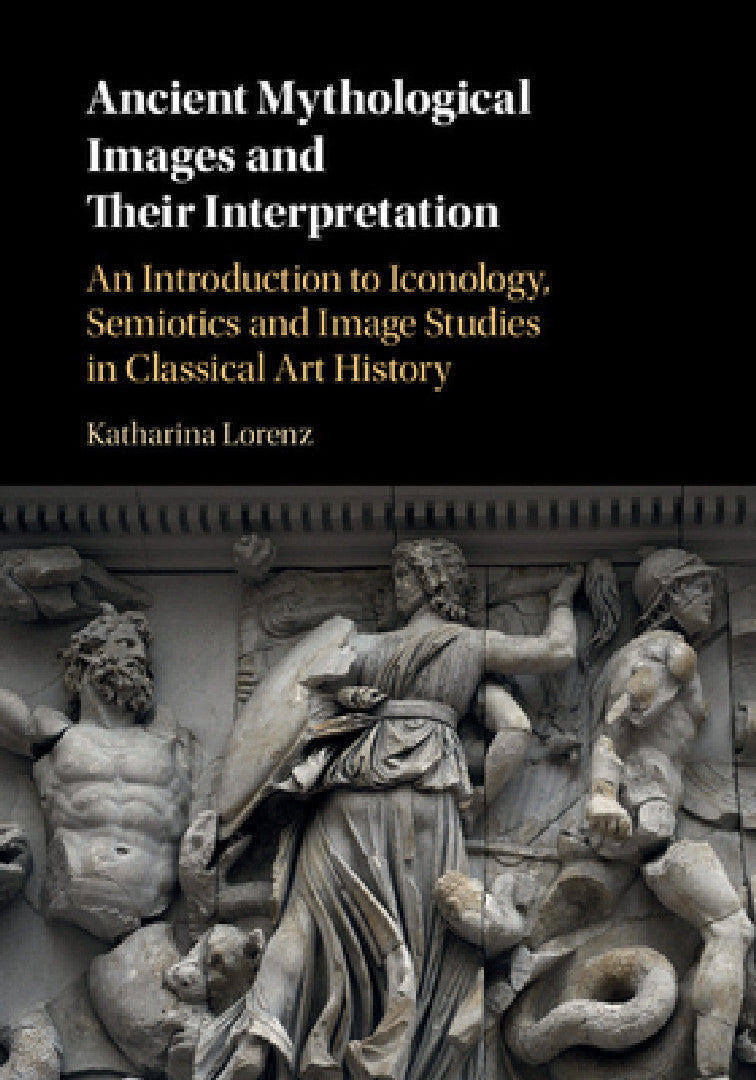 Buy Ancient Mythological Images and their Interpretation (English, Katharina Lorenz) — BookShops.in