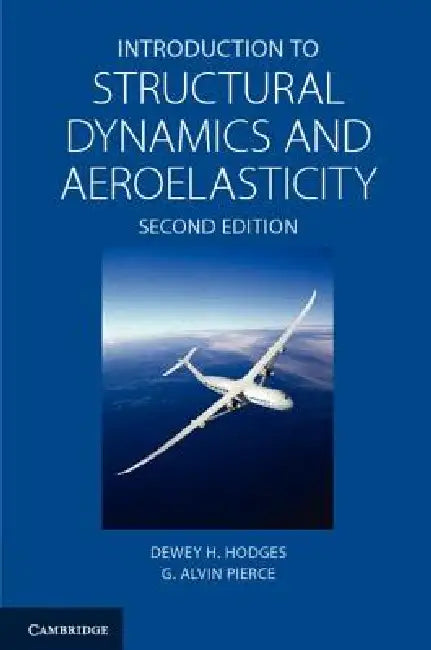 Buy Introduction to Structural Dynamics and Aeroelasticity (English, Dewey H. Hodges | G. Alvin Pierce) — BookShops.in
