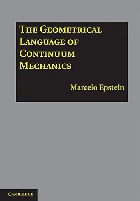 Buy The Geometrical Language of Continuum Mechanics (English, Marcelo Epstein) — BookShops.in