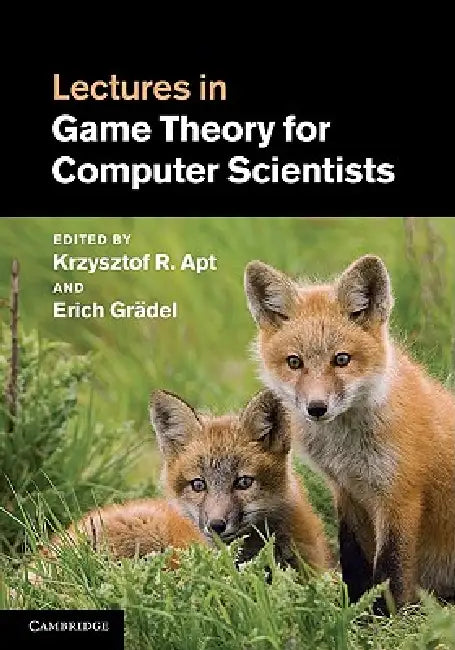 Buy Lectures in Game Theory for Computer Scientists | by Krzysztof R. Apt | Erich Grädel | Cambridge University Press | by Krzysztof R. Apt | Erich Grädel | Cambridge University Press | by Krzysztof R. Apt | Erich Grädel | Cambridge University Press | by Krzysztof R. Apt | Erich Grädel | Cambridge University Press | by Krzysztof R. Apt | Erich Grädel | Cambridge University Press | by Krzysztof R. Apt | Erich Grädel | Cambridge University Press | by Krzysztof R. Apt | Erich Grädel | Cambridge Univers — BookShops.in